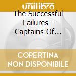 The Successful Failures - Captains Of Industry, Captains Of War cd