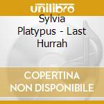Sylvia Platypus - Last Hurrah cd