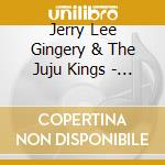 Jerry Lee Gingery & The Juju Kings - Southside Of Nowhere cd