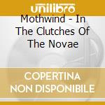 Mothwind - In The Clutches Of The Novae cd musicale di Mothwind