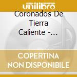 Coronados De Tierra Caliente - Pisando Maziso cd
