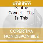 Scottie Connell - This Is This