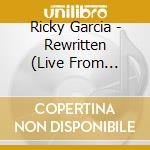 Ricky Garcia - Rewritten (Live From Miami) cd