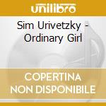 Sim Urivetzky - Ordinary Girl cd