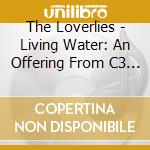 The Loverlies - Living Water: An Offering From C3 Denton cd