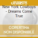 New York Cowboys - Dreams Come True cd