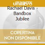 Rachael Davis - Bandbox Jubilee cd