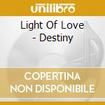 Light Of Love - Destiny cd