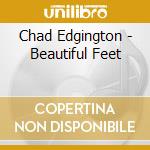 Chad Edgington - Beautiful Feet cd