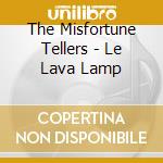 The Misfortune Tellers - Le Lava Lamp cd