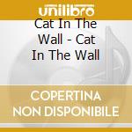 Cat In The Wall - Cat In The Wall cd