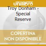 Troy Donham - Special Reserve cd