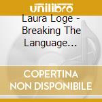 Laura Loge - Breaking The Language Barrier cd