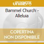 Bammel Church - Alleluia cd musicale di Bammel Church