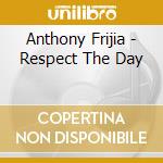 Anthony Frijia - Respect The Day cd