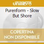 Purenform - Slow But Shore cd
