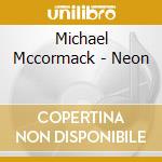Michael Mccormack - Neon cd
