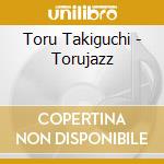 Toru Takiguchi - Torujazz cd