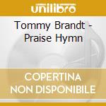 Tommy Brandt - Praise Hymn cd