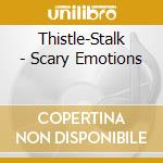 Thistle-Stalk - Scary Emotions cd