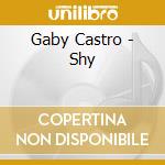 Gaby Castro - Shy cd musicale di Gaby Castro