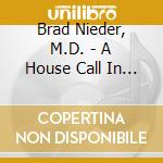 Brad Nieder, M.D. - A House Call In San Francisco cd