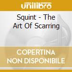 Squint - The Art Of Scarring cd