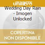 Wedding Day Rain - Imogen Unlocked cd