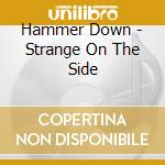 Hammer Down - Strange On The Side cd