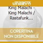 King Malachi - King Malachi / Rastafunk Project cd