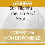 Still Pilgrims - The Time Of Your Visitation cd