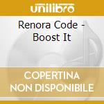 Renora Code - Boost It cd