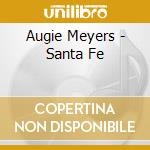 Augie Meyers - Santa Fe cd musicale di Augie Meyers