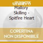 Mallory Skilling - Spitfire Heart cd