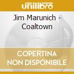 Jim Marunich - Coaltown cd musicale di Jim Marunich