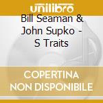 Bill Seaman & John Supko - S Traits cd