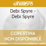 Debi Spyre - Debi Spyre cd