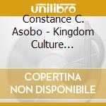 Constance C. Asobo - Kingdom Culture Praise, Vol. 1: No Longer Bound cd