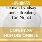 Hannah Lyndsay Lane - Breaking The Mould cd