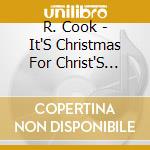 R. Cook - It'S Christmas For Christ'S Sake: Holiday Songs For The Misbegotten cd