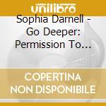 Sophia Darnell - Go Deeper: Permission To Worship cd musicale di Sophia Darnell