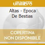 Altas - Epoca De Bestias cd musicale di Altas