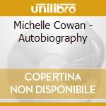 Michelle Cowan - Autobiography cd