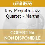 Roy Mcgrath Jazz Quartet - Martha cd