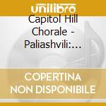 Capitol Hill Chorale - Paliashvili: Georgian Sacred Chants cd
