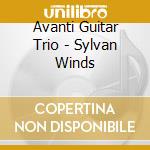 Avanti Guitar Trio - Sylvan Winds cd