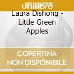 Laura Dishong - Little Green Apples cd musicale di Laura Dishong