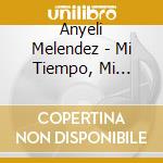 Anyeli Melendez - Mi Tiempo, Mi Momento cd
