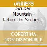 Scuber Mountain - Return To Scuber Mountain cd