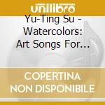 Yu-Ting Su - Watercolors: Art Songs For Horn And Piano cd